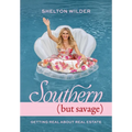 Southern but Savage: Getting Real About Real Estate