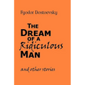 The Dream of a Ridiculous Man and Other Stories