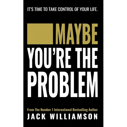 Maybe You're The Problem