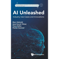 AI Unleashed: Industry Use Cases and Innovations