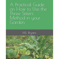 A Practical Guide on How to Use the Three Sisters Method in your Garden