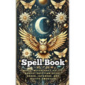 Spell Book: Magic: Witchcraft, Celtic, Nordic, Egyptian, Gypsy, Greek, Japanese, and Native American