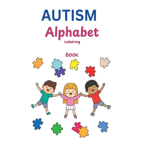 AUTISM Alphabet Coloring Book: A Heartfelt Journey Through Learning, Creativity & Acceptance