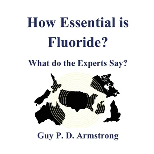 How Essential Is Fluoride?: What do the Experts Say?