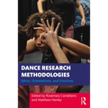Dance Research Methodologies: Ethics, Orientations, and Practices