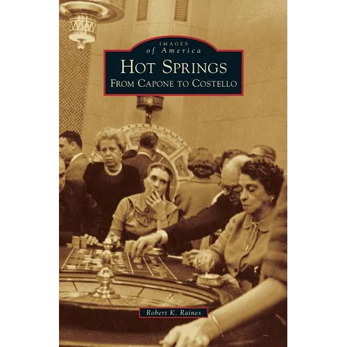 Hot Springs: From Capone to Costello