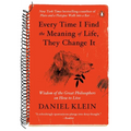 Every Time I Find the Meaning of Life, They Change It: Wisdom of the Great Philosophers on How to Live