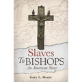 Slaves To Bishops: An American Story