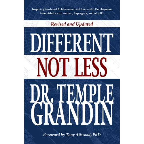 Different... Not Less: Inspiring Stories of Achievement and Successful Employment from Adults with Autism, Asperger's, and ADHD (Revised & Updated)