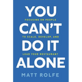 You Can't Do It Alone: Focusing on People to Scale, Develop, and Lead Your Restaurant