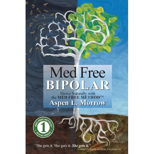 Med Free Bipolar: Thrive Naturally with the Med Free Method(TM)