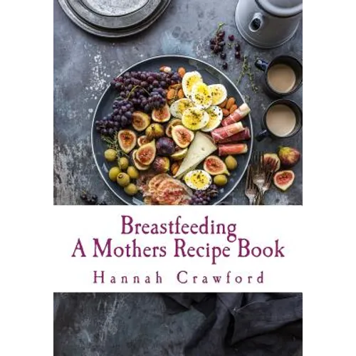 A Mothers Breastfeeding Recipe Book