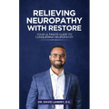 Relieving Neuropathy With RESTORE: Your Ultimate Guide to Conquering Neuropathy