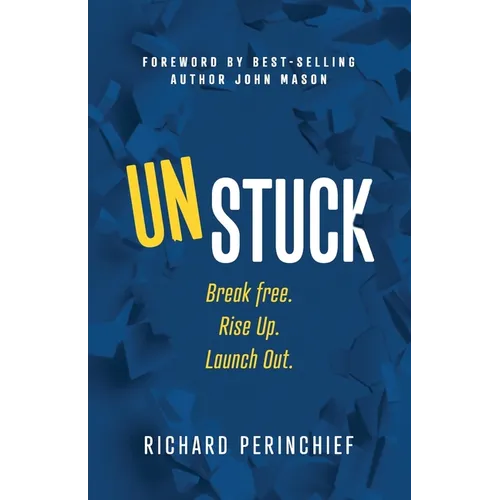 Unstuck: Break Free. Rise Up. Launch Out.