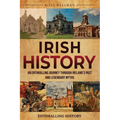 Irish History: An Enthralling Journey Through Ireland's Past and Legendary Myths