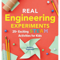 Real Engineering Experiments: 25+ Exciting Steam Activities for Kids