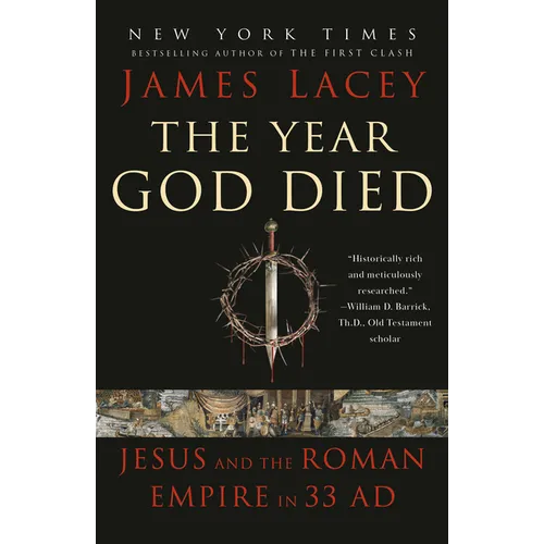 The Year God Died: Jesus and the Roman Empire in 33 AD