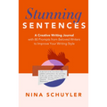 Stunning Sentences: A Creative Writing Journal with 80 Prompts from Beloved Authors to Improve Your Style