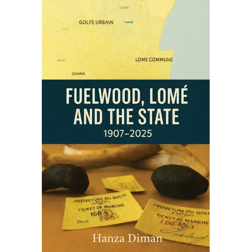 Fuelwood, Lomé and the State: 1907-2025