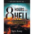 8 Hours in Hell Study Manual: A Shocking Firsthand Experience of What Really Awaits in the Afterlife