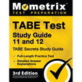 TABE Test Study Guide 11 and 12 - TABE Secrets Study Guide, Full-Length Practice Test, Detailed Answer Explanations: [3rd Edition]