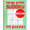 Large Print Sudoku 100 Puzzles Medium: One Puzzle Per Page Intermediate Difficulty Sudoku for Adults, Seniors & Kids / Solutions Included