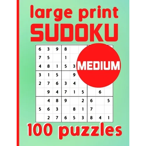 Large Print Sudoku 100 Puzzles Medium: One Puzzle Per Page Intermediate Difficulty Sudoku for Adults, Seniors & Kids / Solutions Included