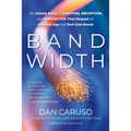 Bandwidth: The Untold Story of Ambition, Deception, and Innovation That Shaped the Internet Age and Dot-Com Boom