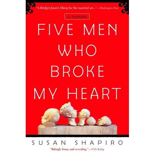 Five Men Who Broke My Heart: A Memoir