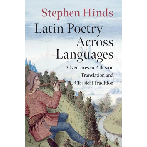 Latin Poetry Across Languages: Adventures in Allusion, Translation and Classical Tradition