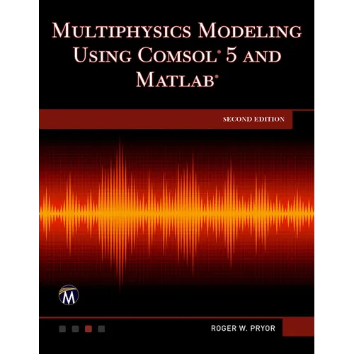 Multiphysics Modeling Using Comsol 5 and MATLAB