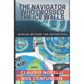 The Navigator Who Crossed the Ice Walls: Worlds Beyond the Antarctica