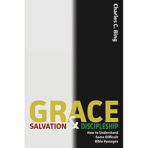 Grace, Salvation, and Discipleship: How to Understand Some Difficult Bible Passages