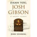 Damn You, Josh Gibson: A Ghost Story