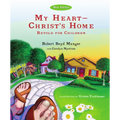 My Heart--Christ's Home Retold for Children