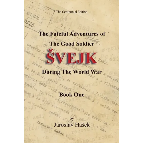 The Fateful Adventures of the Good Soldier Svejk During the World War: The Centennial Edition - Book One