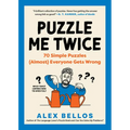 Puzzle Me Twice: 70 Simple Puzzles (Almost) Everyone Gets Wrong