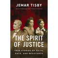 The Spirit of Justice: True Stories of Faith, Race, and Resistance
