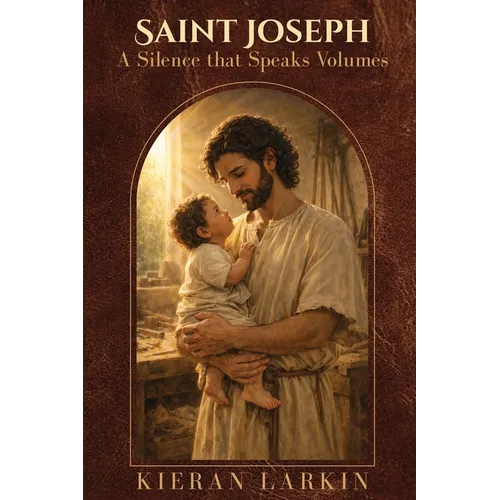 Saint Joseph A Silence that Speaks Volumes