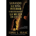 Sanando La Niña Interior y Restaurando La Mujer en Cristo