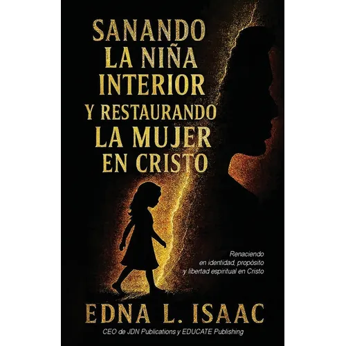 Sanando La Niña Interior y Restaurando La Mujer en Cristo