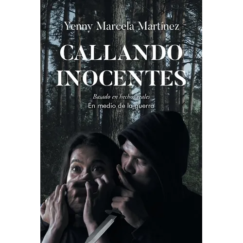 Callando Inocentes: Basado en hechos reales En medio de la guerra