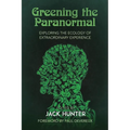 Greening the Paranormal: Exploring the Ecology of Extraordinary Experience