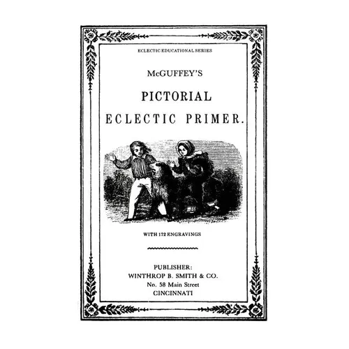 McGuffy's Eclectic Primer with Pictorial Illustrations (Newly Revised Edition)