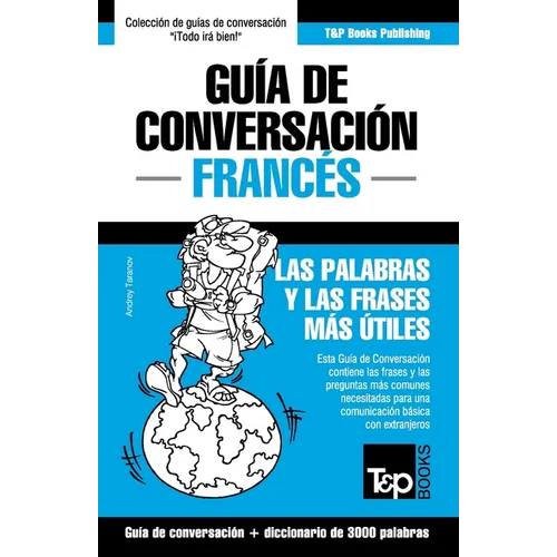 Guía de Conversación Español-Francés y vocabulario temático de 3000 palabras