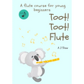 Toot! Toot! Flute: A pre-flute course for young beginners