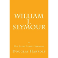 William J. Seymour & His Azusa Street Sermons