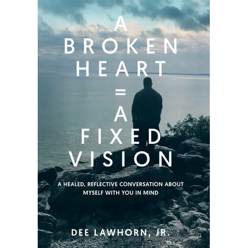 A Broken Heart = A Fixed Vision