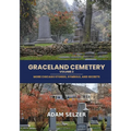 Graceland Cemetery Vol. 2: More Chicago Stories, Symbols and Secrets