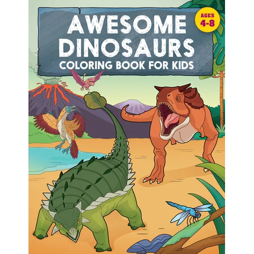 Awesome Dinosaurs Coloring Book for Kids: Ages 4-8